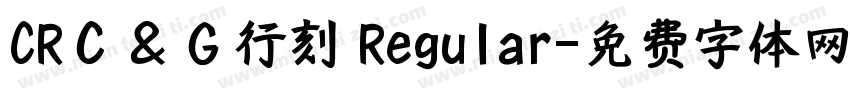 CRＣ＆Ｇ行刻 Regular字体转换